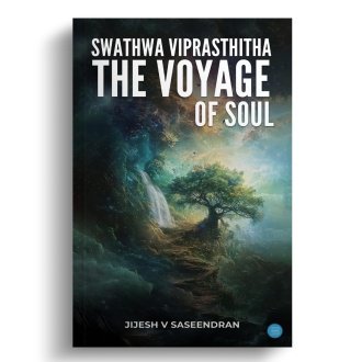 Swathwa Viprasthitha: The Voyage of the Soul